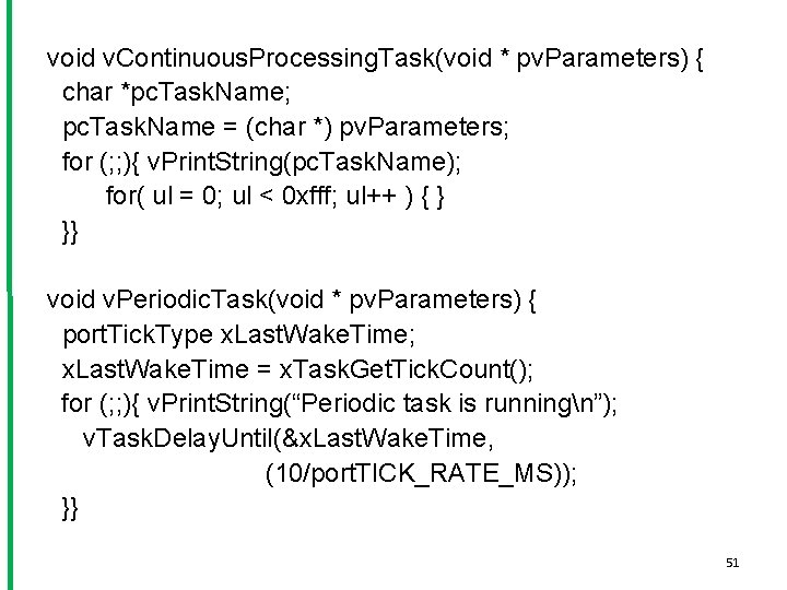 void v. Continuous. Processing. Task(void * pv. Parameters) { char *pc. Task. Name; pc.