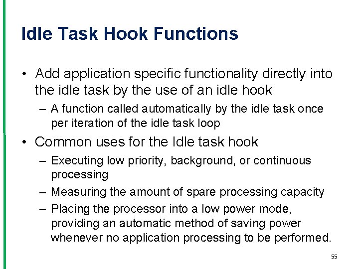 Idle Task Hook Functions • Add application specific functionality directly into the idle task