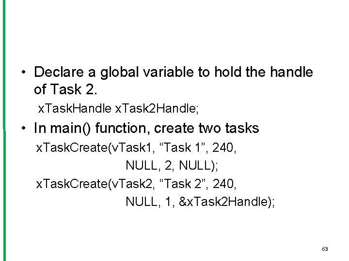  • Declare a global variable to hold the handle of Task 2. x.