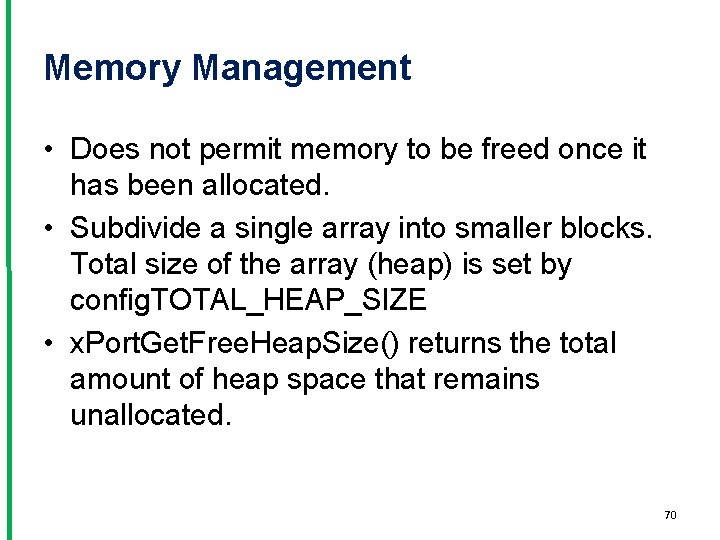 Memory Management • Does not permit memory to be freed once it has been