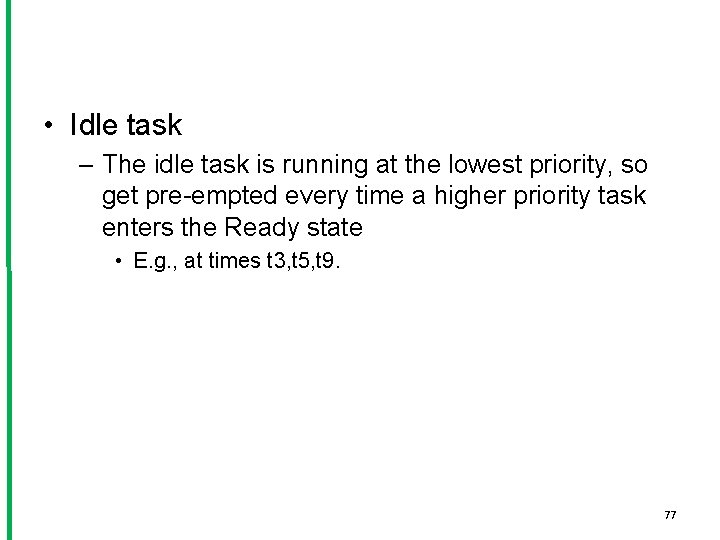 • Idle task – The idle task is running at the lowest priority,