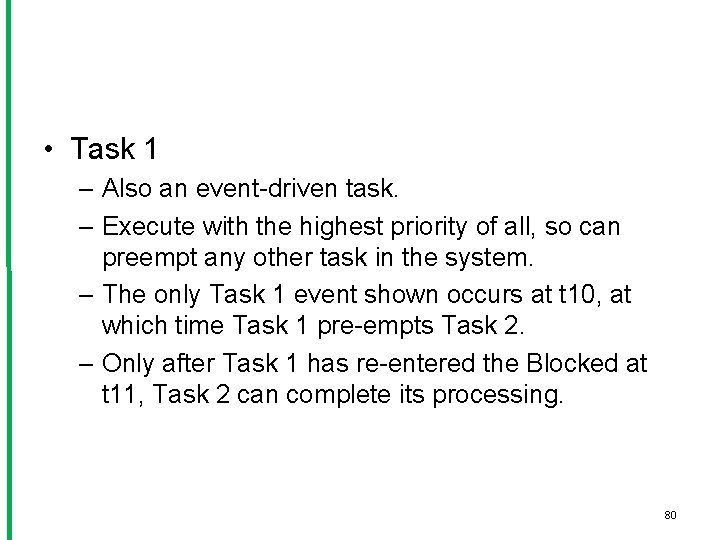  • Task 1 – Also an event-driven task. – Execute with the highest