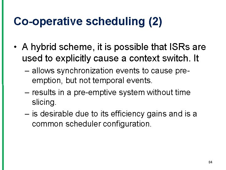 Co-operative scheduling (2) • A hybrid scheme, it is possible that ISRs are used