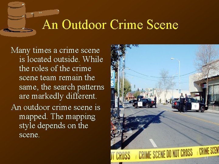 An Outdoor Crime Scene Many times a crime scene is located outside. While the