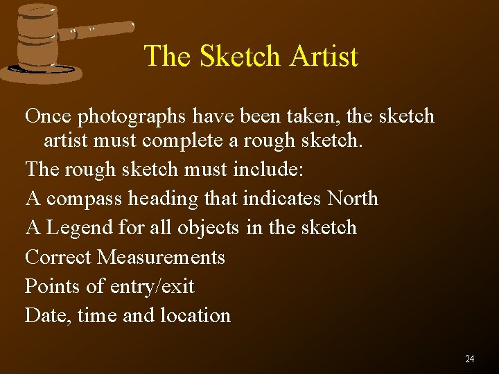 The Sketch Artist Once photographs have been taken, the sketch artist must complete a