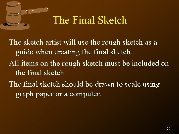 The Final Sketch The sketch artist will use the rough sketch as a guide