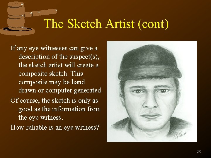 The Sketch Artist (cont) If any eye witnesses can give a description of the