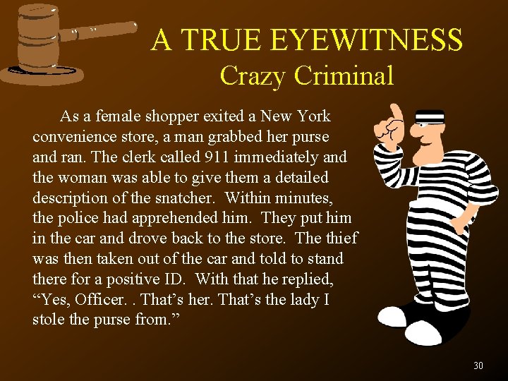 A TRUE EYEWITNESS Crazy Criminal As a female shopper exited a New York convenience