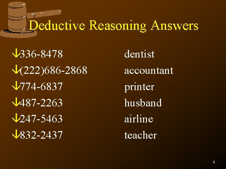 Deductive Reasoning Answers â 336 -8478 â(222)686 -2868 â 774 -6837 â 487 -2263
