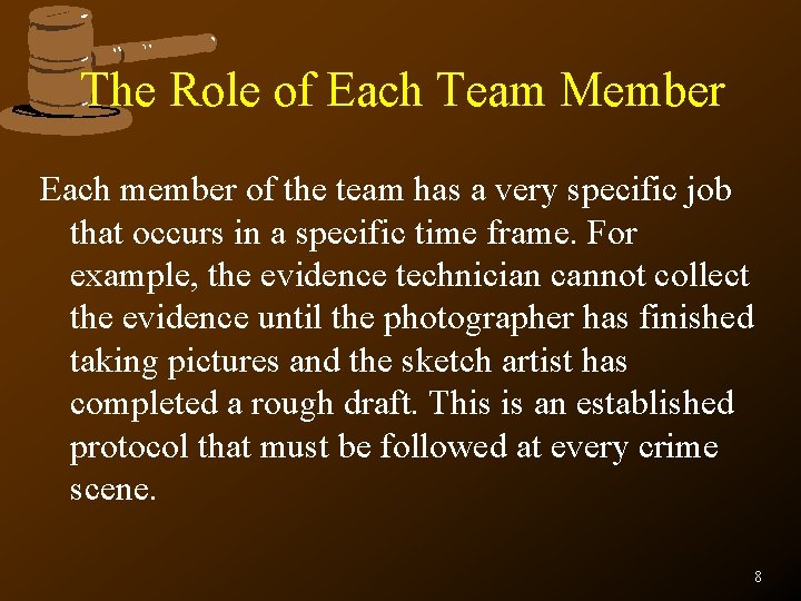 The Role of Each Team Member Each member of the team has a very