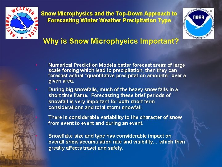 Snow Microphysics and the Top-Down Approach to Forecasting Winter Weather Precipitation Type Why is Snow Microphysics and the Top-Down Approach to Forecasting Winter Weather Precipitation Type Why is