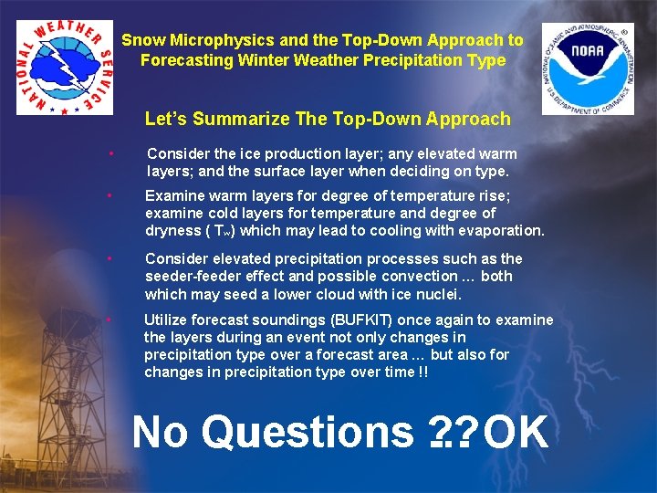 Snow Microphysics and the Top-Down Approach to Forecasting Winter Weather Precipitation Type Let’s Summarize Snow Microphysics and the Top-Down Approach to Forecasting Winter Weather Precipitation Type Let’s Summarize