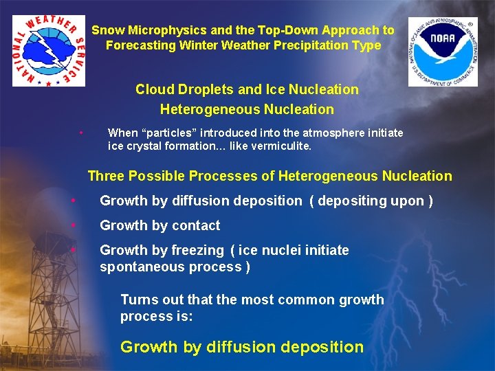 Snow Microphysics and the Top-Down Approach to Forecasting Winter Weather Precipitation Type Cloud Droplets Snow Microphysics and the Top-Down Approach to Forecasting Winter Weather Precipitation Type Cloud Droplets