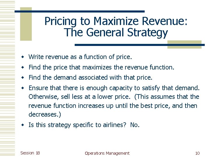 Pricing to Maximize Revenue: The General Strategy w Write revenue as a function of