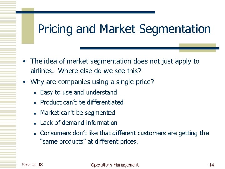 Pricing and Market Segmentation w The idea of market segmentation does not just apply