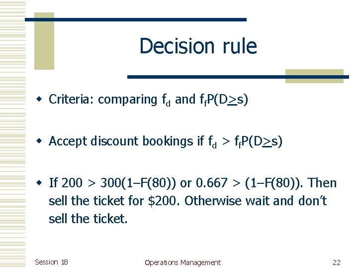 Decision rule w Criteria: comparing fd and ff. P(D>s) w Accept discount bookings if