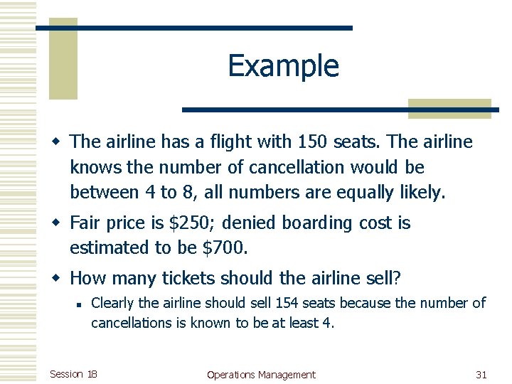 Example w The airline has a flight with 150 seats. The airline knows the