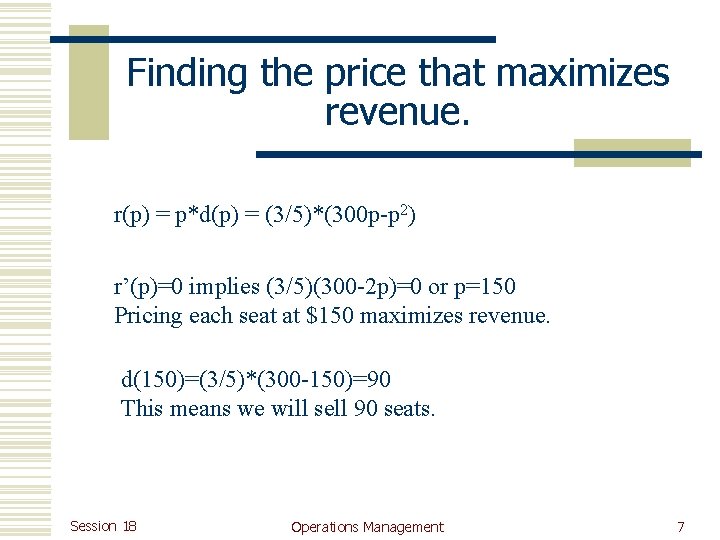 Finding the price that maximizes revenue. r(p) = p*d(p) = (3/5)*(300 p-p 2) r’(p)=0