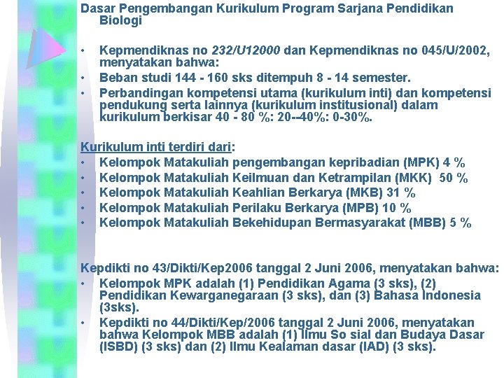 Dasar Pengembangan Kurikulum Program Sarjana Pendidikan Biologi • • • Kepmendiknas no 232/U 12000