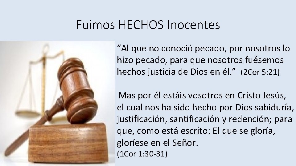 Fuimos HECHOS Inocentes “Al que no conoció pecado, por nosotros lo hizo pecado, para