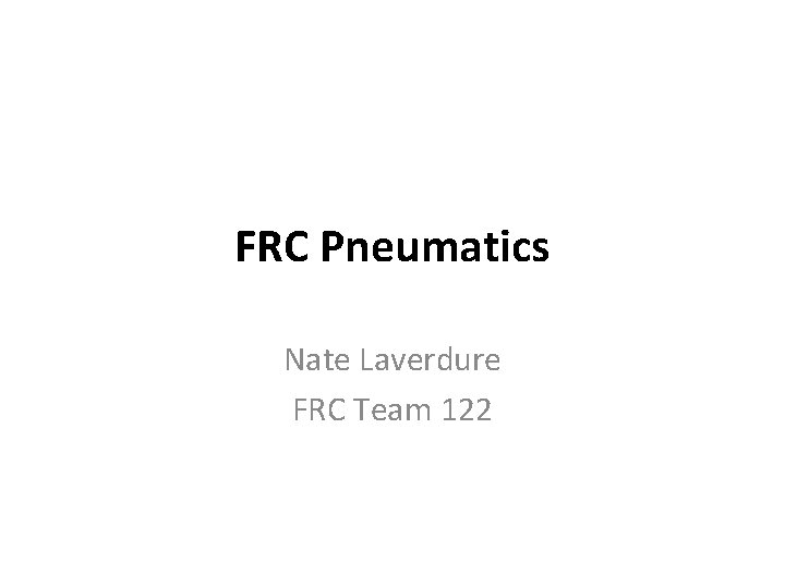 FRC Pneumatics Nate Laverdure FRC Team 122 