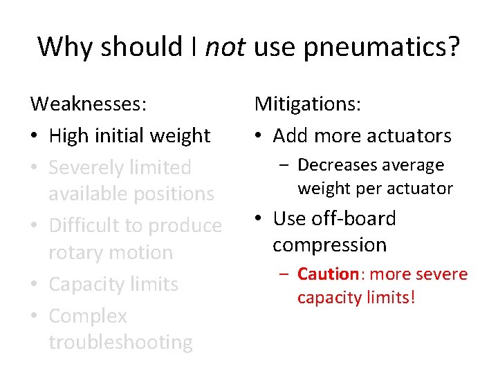 Why should I not use pneumatics? Weaknesses: • High initial weight • Severely limited