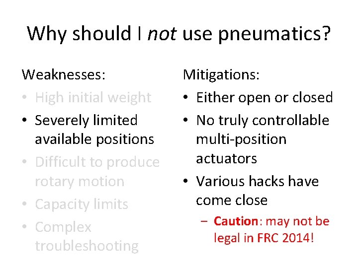 Why should I not use pneumatics? Weaknesses: • High initial weight • Severely limited