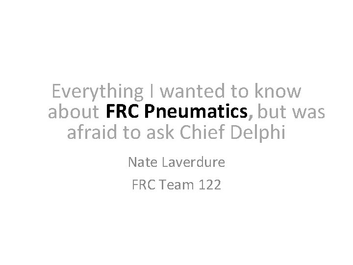 Everything I wanted to know about FRC Pneumatics, but was afraid to ask Chief