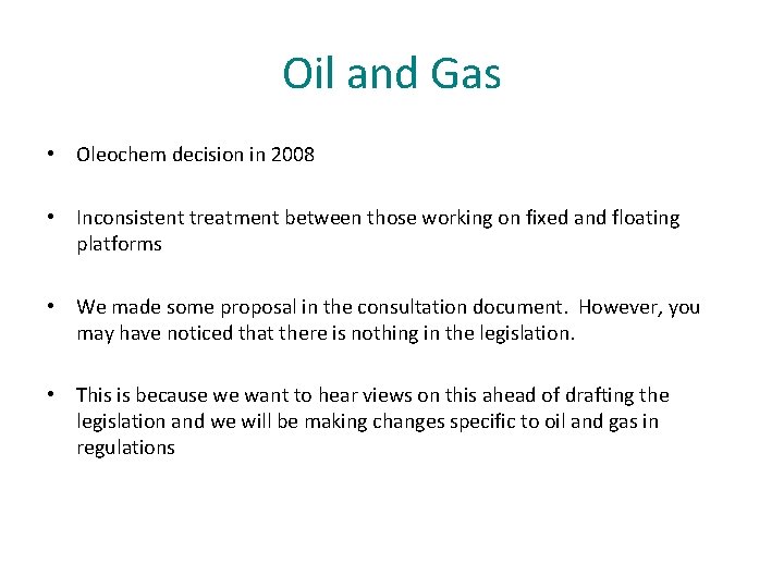 Oil and Gas • Oleochem decision in 2008 • Inconsistent treatment between those working