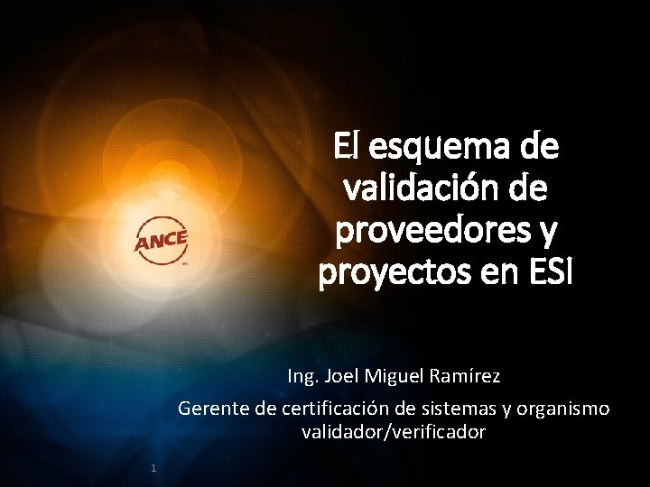 El esquema de validación de proveedores y proyectos en ESI Ing. Joel Miguel Ramírez