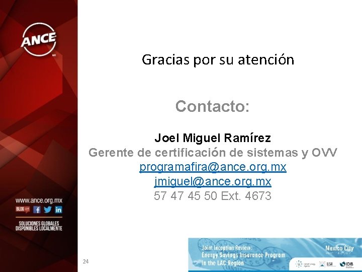 Gracias por su atención Contacto: Joel Miguel Ramírez Gerente de certificación de sistemas y