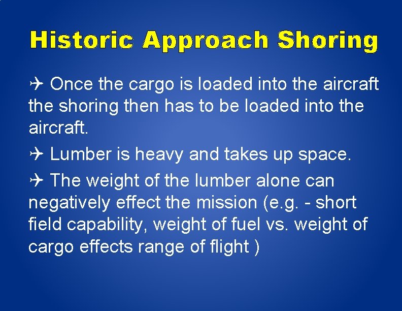 Historic Approach Shoring Once the cargo is loaded into the aircraft the shoring then