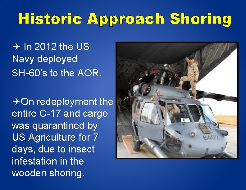 Historic Approach Shoring In 2012 the US Navy deployed SH-60’s to the AOR. On