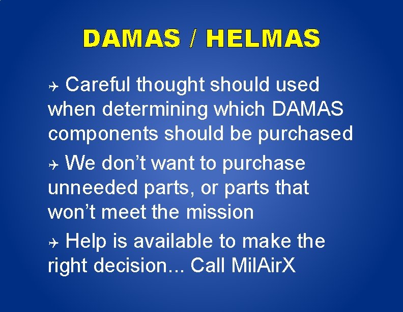 DAMAS / HELMAS Careful thought should used when determining which DAMAS components should be