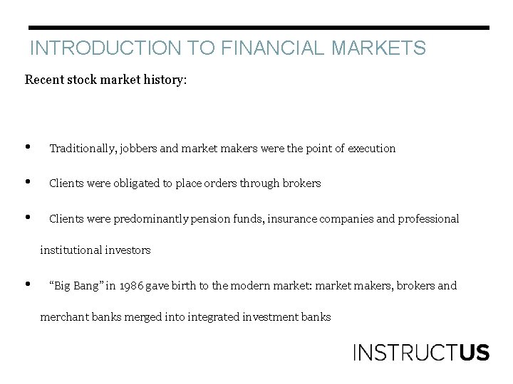 INTRODUCTION TO FINANCIAL MARKETS Recent stock market history: • Traditionally, jobbers and market makers