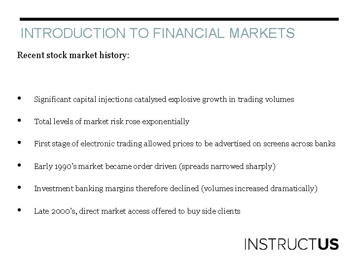 INTRODUCTION TO FINANCIAL MARKETS Recent stock market history: • Significant capital injections catalysed explosive