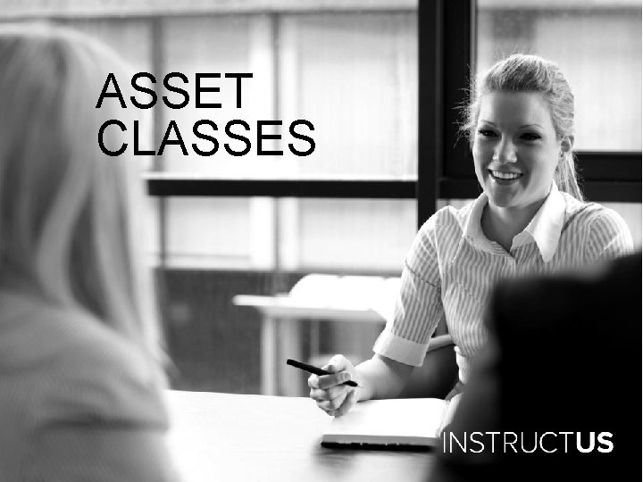 ASSET CLASSES 
