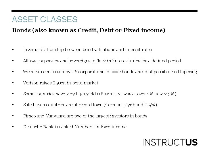 ASSET CLASSES Bonds (also known as Credit, Debt or Fixed income) • Inverse relationship