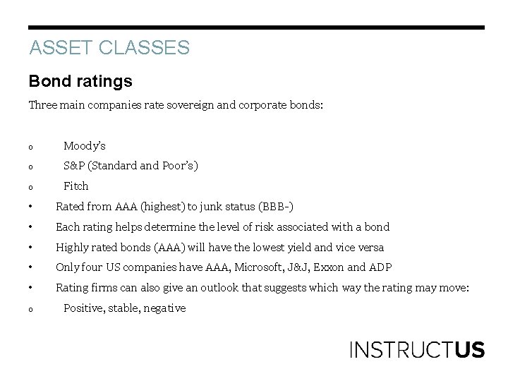 ASSET CLASSES Bond ratings Three main companies rate sovereign and corporate bonds: o Moody’s