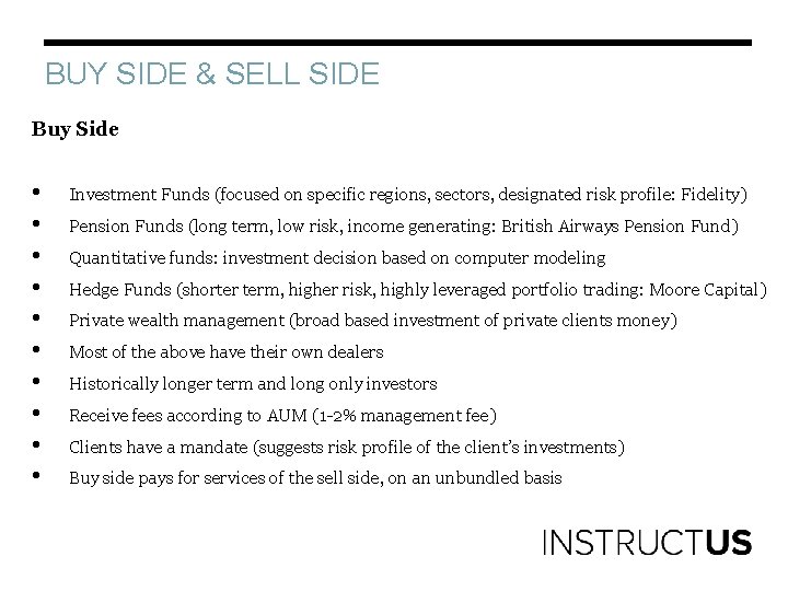 BUY SIDE & SELL SIDE Buy Side • • • Investment Funds (focused on