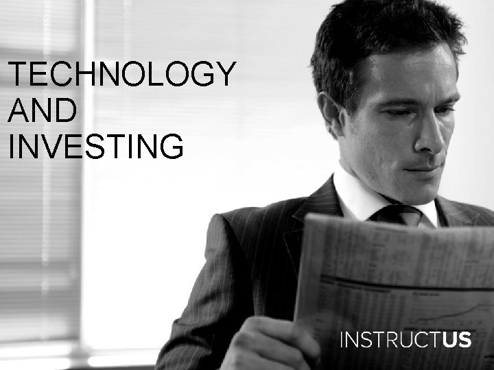 TECHNOLOGY AND INVESTING 
