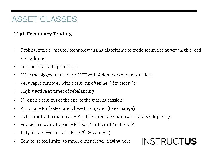 ASSET CLASSES High Frequency Trading • Sophisticated computer technology using algorithms to trade securities