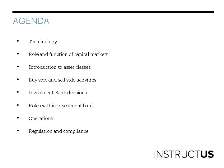 AGENDA • Terminology • Role and function of capital markets • Introduction to asset