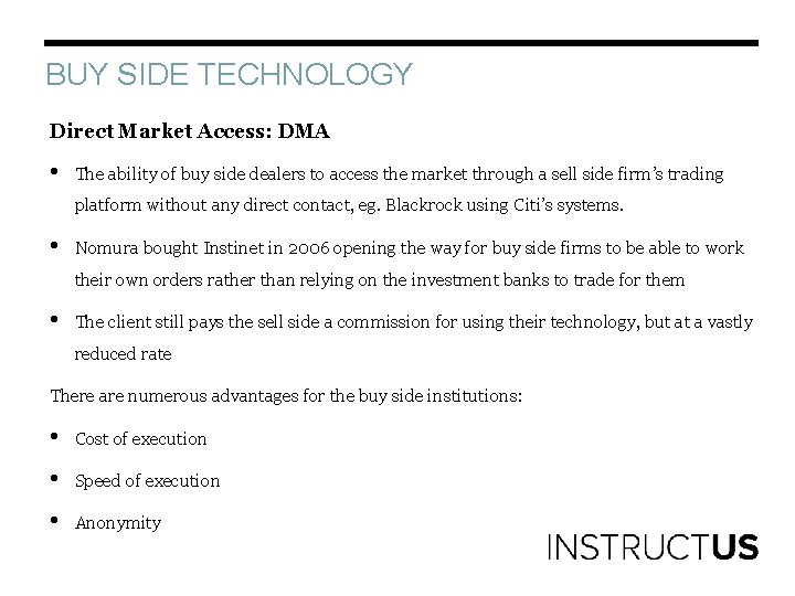 BUY SIDE TECHNOLOGY Direct Market Access: DMA • The ability of buy side dealers