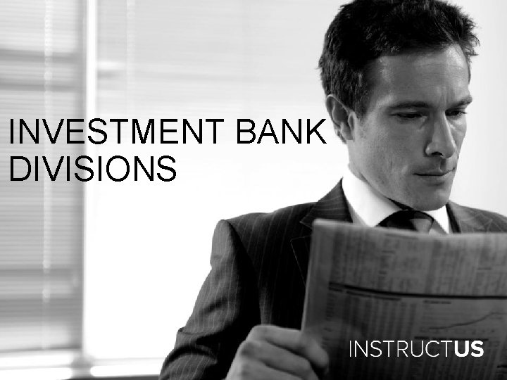 INVESTMENT BANK DIVISIONS 