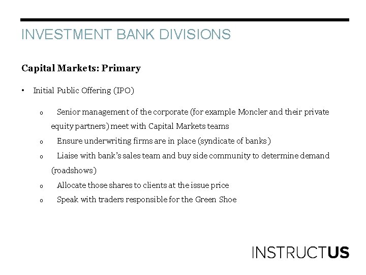 INVESTMENT BANK DIVISIONS Capital Markets: Primary • Initial Public Offering (IPO) o Senior management