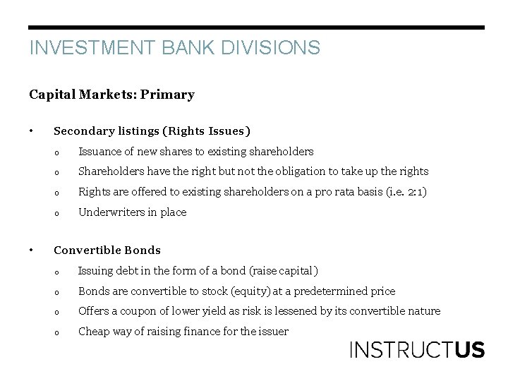 INVESTMENT BANK DIVISIONS Capital Markets: Primary • • Secondary listings (Rights Issues) o Issuance