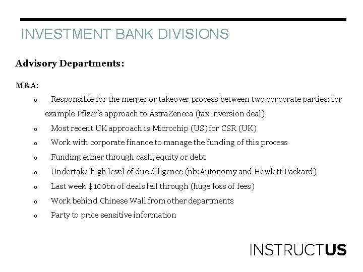 INVESTMENT BANK DIVISIONS Advisory Departments: M&A: o Responsible for the merger or takeover process