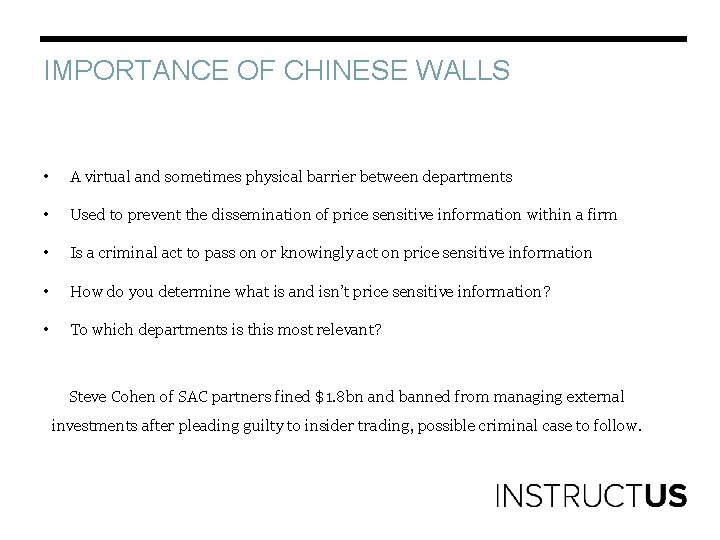 IMPORTANCE OF CHINESE WALLS • A virtual and sometimes physical barrier between departments •
