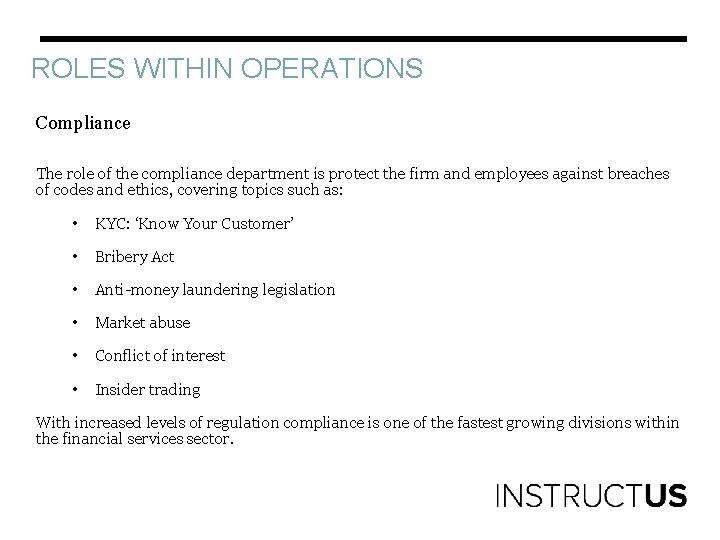 ROLES WITHIN OPERATIONS Compliance The role of the compliance department is protect the firm